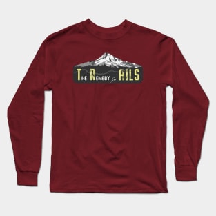 The Remedy for AILS - Trails Long Sleeve T-Shirt